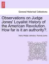 Observations on Judge Jones' Loyalist History of the American Revolution. How Far Is It an Authority?. cover