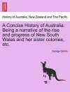 A Concise History of Australia. Being a Narrative of the Rise and Progress of New South Wales and Her Sister Colonies, Etc. cover