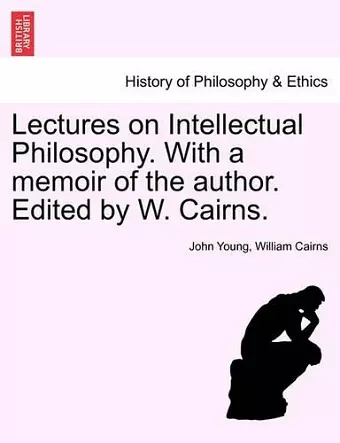 Lectures on Intellectual Philosophy. With a memoir of the author. Edited by W. Cairns. cover