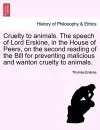 Cruelty to Animals. the Speech of Lord Erskine, in the House of Peers, on the Second Reading of the Bill for Preventing Malicious and Wanton Cruelty to Animals. cover