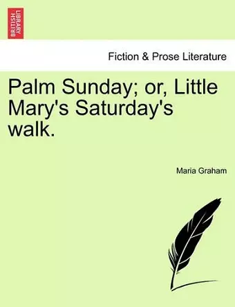 Palm Sunday; Or, Little Mary's Saturday's Walk. cover