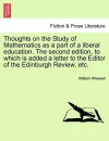 Thoughts on the Study of Mathematics as a Part of a Liberal Education. the Second Edition, to Which Is Added a Letter to the Editor of the Edinburgh Review, Etc. cover