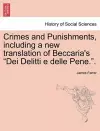 Crimes and Punishments, Including a New Translation of Beccaria's Dei Delitti E Delle Pene.. cover