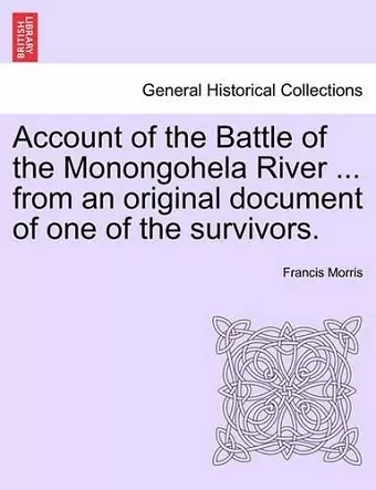 Account of the Battle of the Monongohela River ... from an Original Document of One of the Survivors. cover