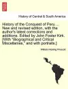 History of the Conquest of Peru ... New and Revised Edition, with the Author's Latest Corrections and Additions. Edited by John Foster Kirk. [With "Biographical and Critical Miscellanies," and with Portraits.] cover