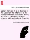 Letters from Dr. J. G. in Defence of His Essay on the Difference of the Relation Between Motive and Action, and That of Cause and Effect in Physics cover