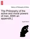 The Philosophy of the active and moral powers of man. [With an appendix.] cover