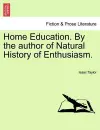 Home Education. by the Author of Natural History of Enthusiasm. cover