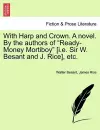 With Harp and Crown. a Novel. by the Authors of "Ready-Money Mortiboy" [I.E. Sir W. Besant and J. Rice], Etc. cover