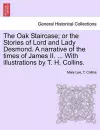 The Oak Staircase; Or the Stories of Lord and Lady Desmond. a Narrative of the Times of James II. ... with Illustrations by T. H. Collins. cover