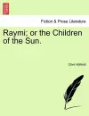 Raymi; Or the Children of the Sun. cover