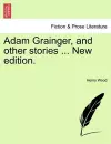 Adam Grainger, and Other Stories ... New Edition. cover