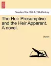 The Heir Presumptive and the Heir Apparent. a Novel. Vol. I cover