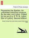 Pausanias the Spartan. an Unfinished Historical Romance. by the Late Lord Lytton. Edited by His Son [I.E. E. R. B. Lytton, Earl of Lytton]. Second Edition. cover