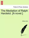 The Mediation of Ralph Hardelot. [A Novel.] cover