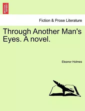 Through Another Man's Eyes. a Novel. cover