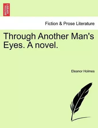 Through Another Man's Eyes. a Novel. cover