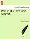 Paid in His Own Coin. a Novel. cover