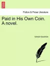 Paid in His Own Coin. a Novel. cover
