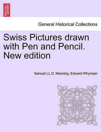 Swiss Pictures Drawn with Pen and Pencil. New Edition cover