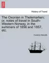 The Oxonian in Thelemarken; Or, Notes of Travel in South-Western Norway, in the Summers of 1856 and 1857, Etc. cover