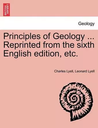 Principles of Geology ... Reprinted from the sixth English edition, etc. cover