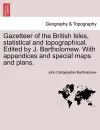 Gazetteer of the British Isles, Statistical and Topographical. Edited by J. Bartholomew. with Appendices and Special Maps and Plans. cover