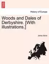 Woods and Dales of Derbyshire. [With Illustrations.] cover