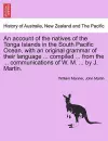 An account of the natives of the Tonga Islands in the South Pacific Ocean, with an original grammar of their language ... compiled ... from the ... communications of W. M. ... by J. Martin. Vol. II. cover