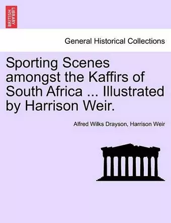 Sporting Scenes Amongst the Kaffirs of South Africa ... Illustrated by Harrison Weir. cover