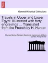 Travels in Upper and Lower Egypt. Illustrated with Forty Engravings ... Translated from the French by H. Hunter. cover