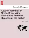 Autumn Rambles in North Africa. with Illustrations from the Sketches of the Author. cover