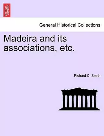 Madeira and Its Associations, Etc. cover