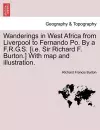 Wanderings in West Africa from Liverpool to Fernando Po. by A F.R.G.S. [I.E. Sir Richard F. Burton.] with Map and Illustration. Vol. I. cover