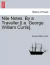 Nile Notes. by a Traveller [I.E. George William Curtis]. cover