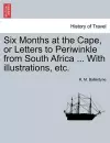 Six Months at the Cape, or Letters to Periwinkle from South Africa ... with Illustrations, Etc. cover
