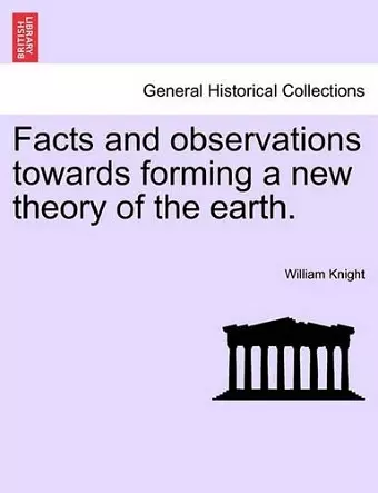 Facts and Observations Towards Forming a New Theory of the Earth. cover