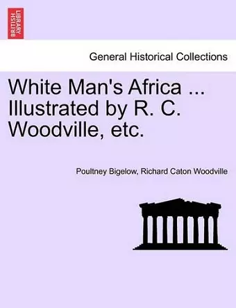 White Man's Africa ... Illustrated by R. C. Woodville, Etc. cover