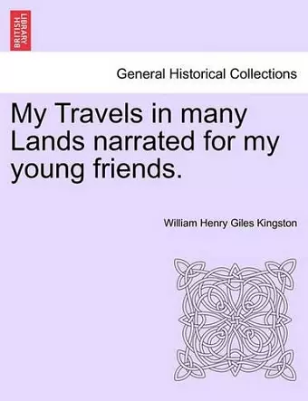 My Travels in Many Lands Narrated for My Young Friends. cover