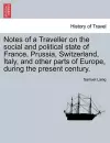 Notes of a Traveller on the social and political state of France, Prussia, Switzerland, Italy, and other parts of Europe, during the present century. cover