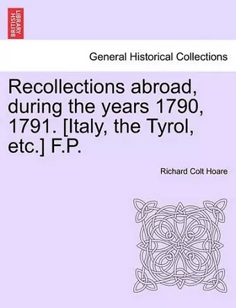 Recollections Abroad, During the Years 1790, 1791. [Italy, the Tyrol, Etc.] F.P. cover