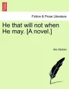 He That Will Not When He May. [A Novel.] Vol. I cover