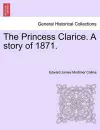 The Princess Clarice. a Story of 1871. cover