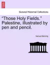 "Those Holy Fields." Palestine, Illustrated by Pen and Pencil. cover