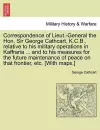 Correspondence of Lieut.-General the Hon. Sir George Cathcart, K.C.B., Relative to His Military Operations in Kaffraria ... and to His Measures for the Future Maintenance of Peace on That Frontier, Etc. [With Maps.] cover