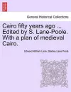 Cairo Fifty Years Ago ... Edited by S. Lane-Poole. with a Plan of Medieval Cairo. cover