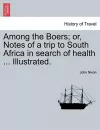 Among the Boers; Or, Notes of a Trip to South Africa in Search of Health ... Illustrated. cover