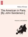 The American in Paris. [By John Sanderson.] Vol. I cover