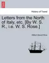 Letters from the North of Italy, etc. [By W. S. R., i.e. W. S. Rose.] cover