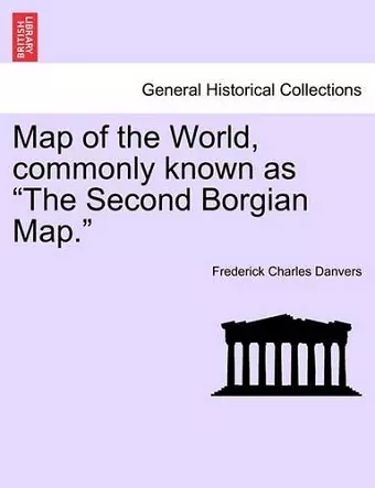 Map of the World, Commonly Known as the Second Borgian Map. cover